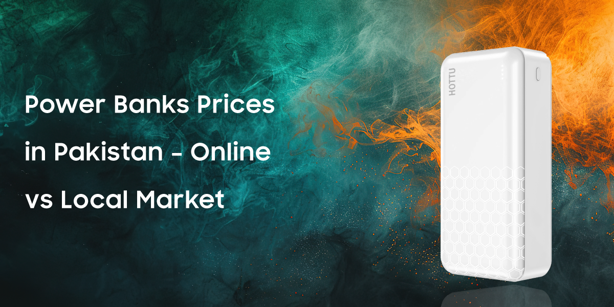 Power Banks Prices in Pakistan – Online vs Local Market
